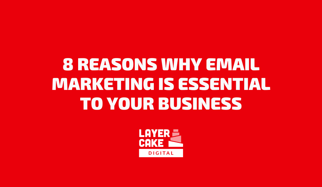 8 Reasons Why Email Marketing is Essential to your Business