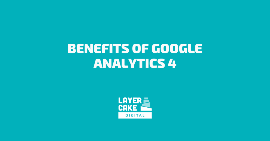 Benefits of Google Analytics 4