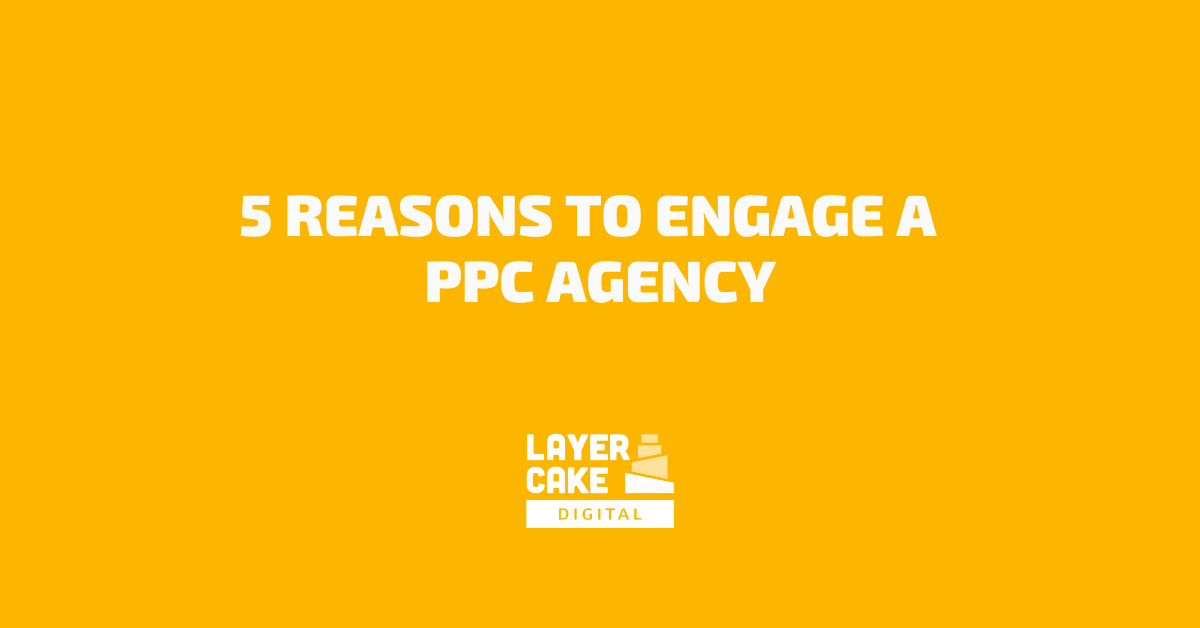 5 Reasons to Engage a PPC Agency