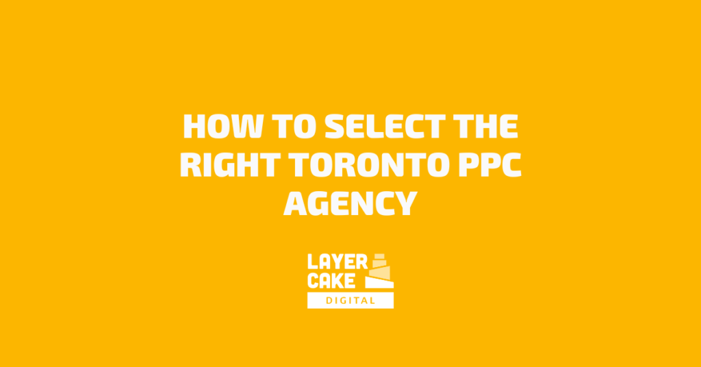 How to Select the Right Toronto PPC Agency