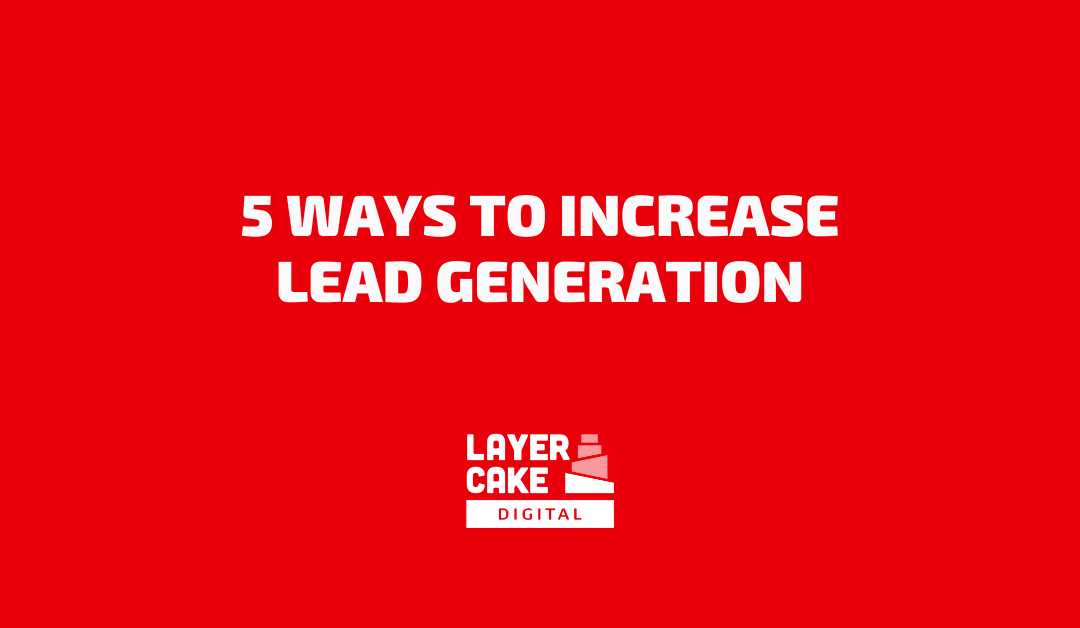 5 Ways to Increase Lead Generation