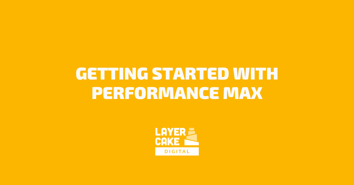 Getting Started with Performance Max