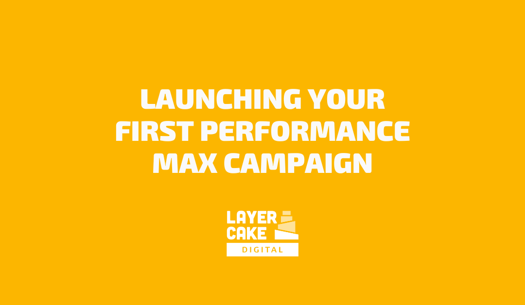 Launching your First Performance Max Campaign