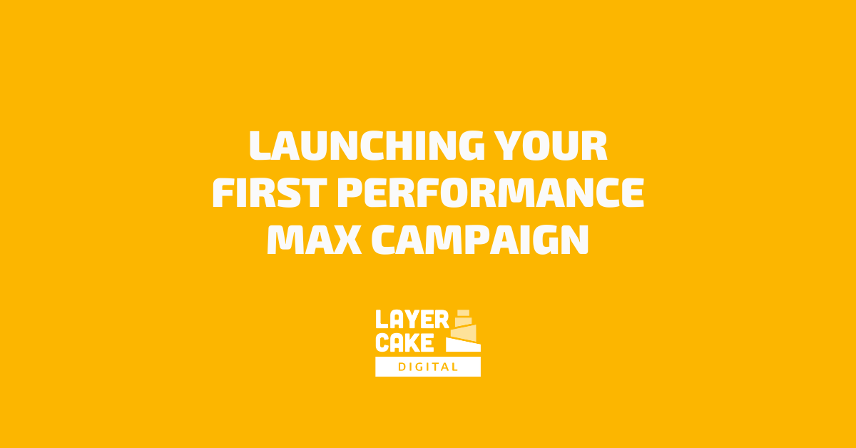 Launching your first Performance Max Campaign