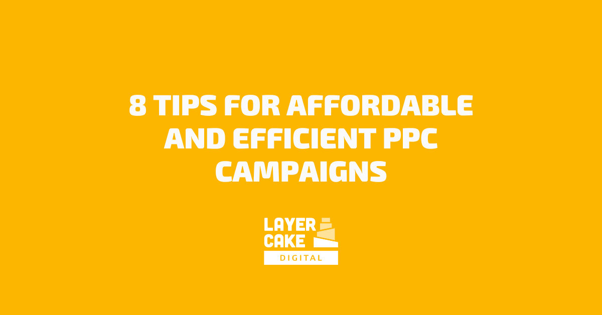 8 Tips for Affordable and Efficient PPC Campaigns